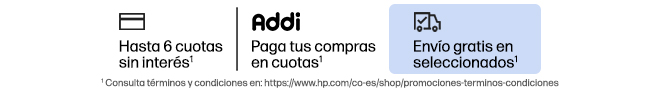 Hasta 6 cuotas sin inter&eacute;s* Paga en cuotas con Addi* Env&iacute;o gratis en seleccionados* * Consulta t&eacute;rminos y condiciones en: https://www.hp.com/co-es/shop/promociones-terminos-condiciones